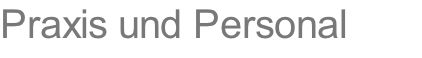 Praxis und Personal