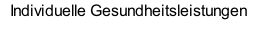 Individuelle Gesundheitsleistungen